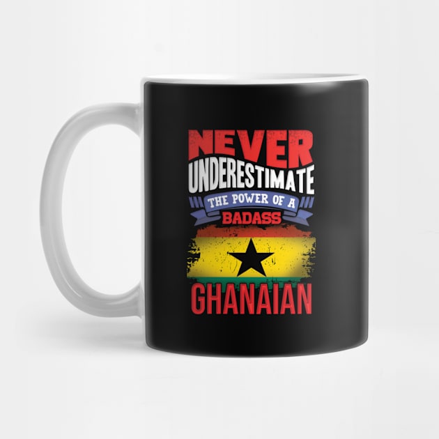 Never Underestimate The Power Of A Badass Ghanaian - Gift For Ghanaian With Ghanaian Flag Heritage Roots From Ghana by giftideas